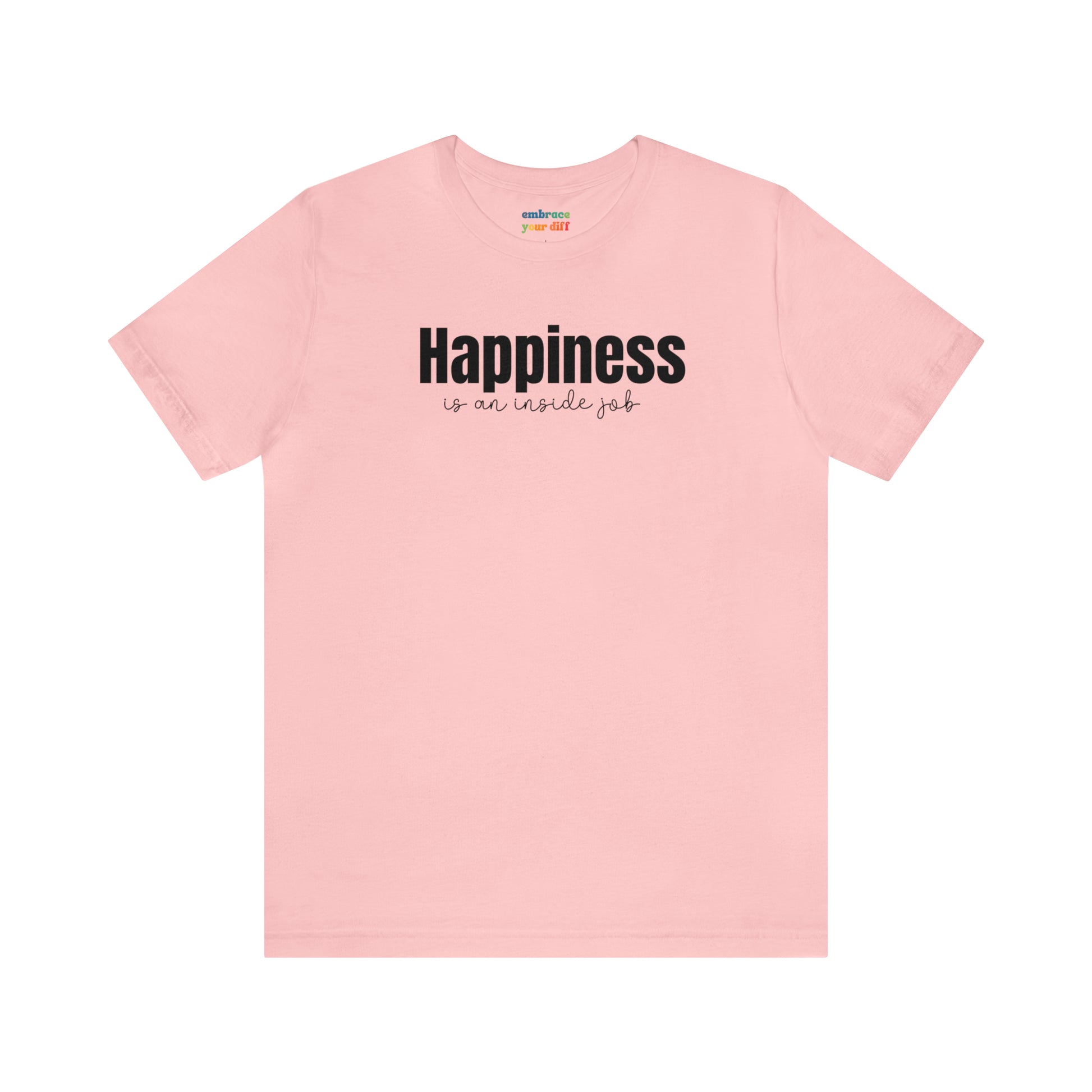 Happiness Adult Shirt for Self Love - Embrace Your Diff