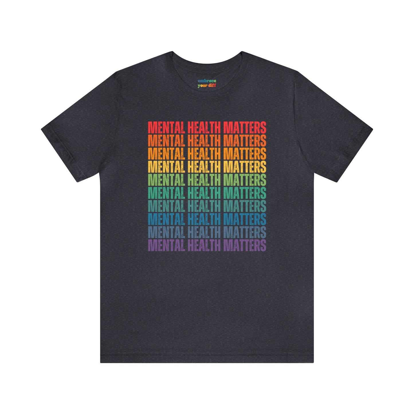 Mental Health Acceptance Adult Tshirt - Unisex Shirt for Diversity Acceptance - Inclusivity Shirt Teacher Gift - Embrace Your Diff