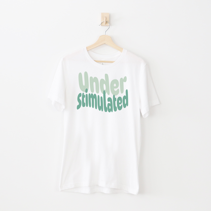 Cute Neurodiversity Tshirt, Understimulated Shirt - Green - Embrace Your Diff